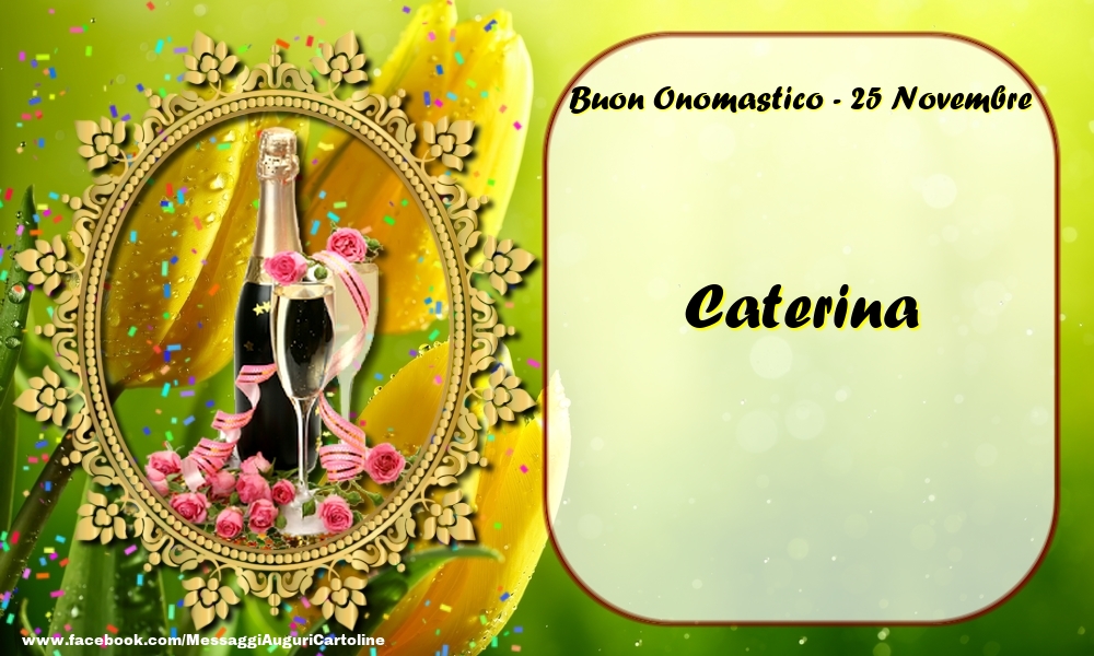  Cartoline di onomastico - Champagne & Rose | Buon Onomastico, Caterina! 25 Novembre