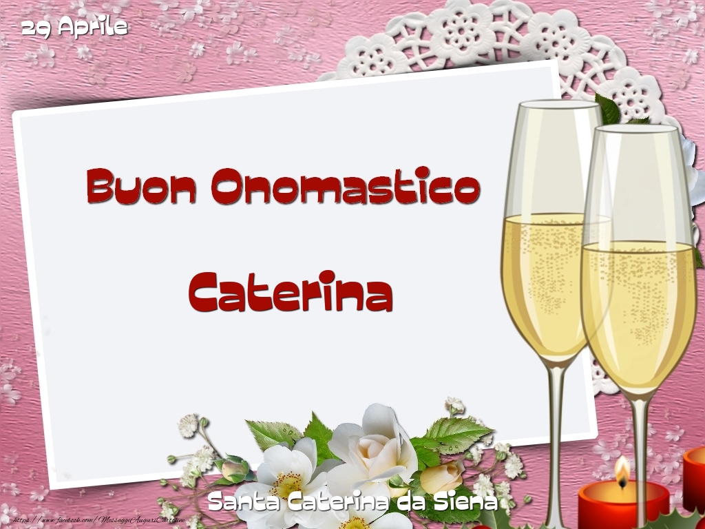 Cartoline di onomastico - Champagne & Fiori | Santa Caterina da Siena Buon Onomastico, Caterina! 29 Aprile
