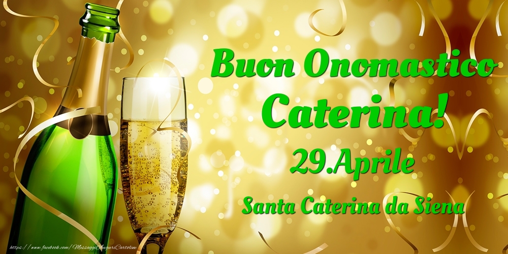 Cartoline di onomastico - Champagne | Buon Onomastico Caterina! 29.Aprile - Santa Caterina da Siena