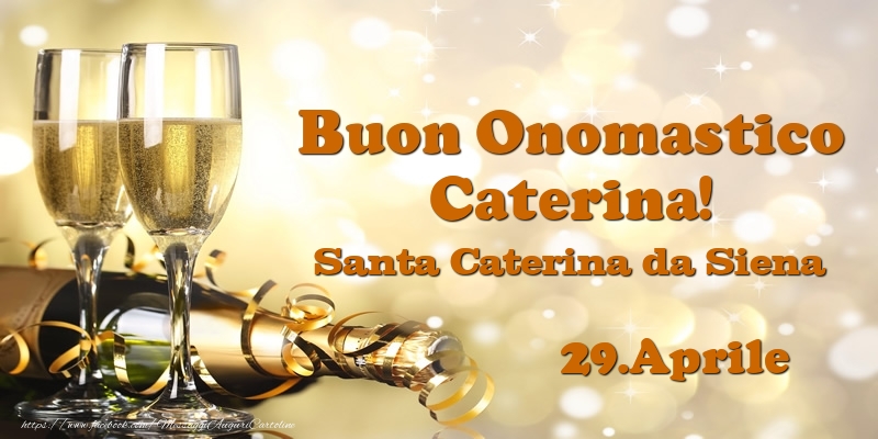 Cartoline di onomastico - Champagne | 29.Aprile Santa Caterina da Siena Buon Onomastico Caterina!