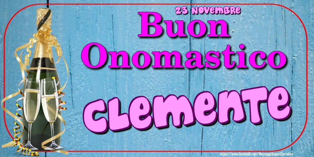  Cartoline di onomastico - Champagne | 23 Novembre - Buon Onomastico Clemente!