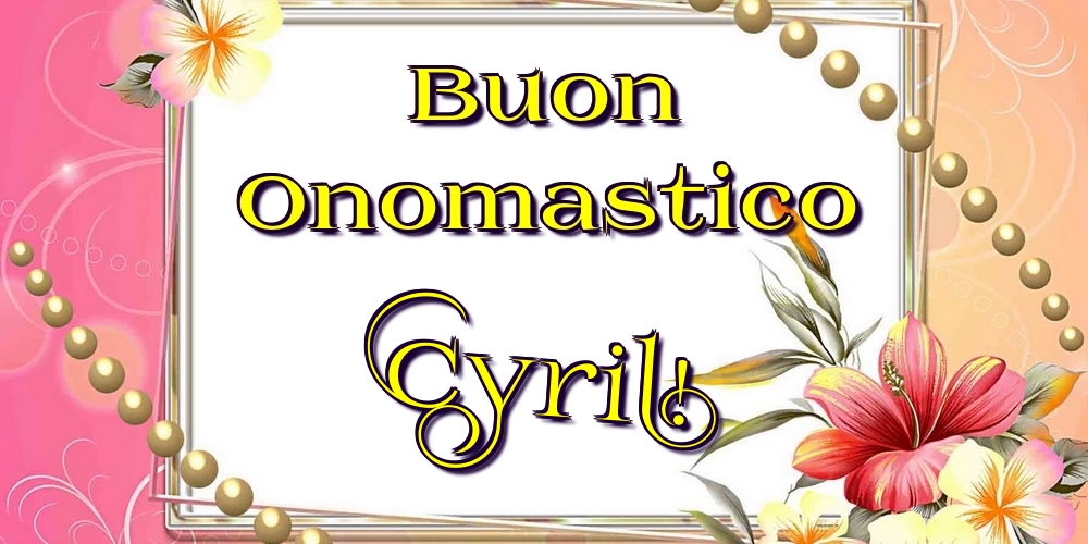  Cartoline di onomastico - Fiori | Buon Onomastico Cyril!