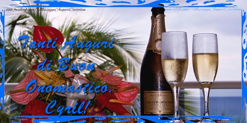  Cartoline di onomastico - Champagne & Fiori & Mazzo Di Fiori | Tanti Auguri di Buon Onomastico Cyril