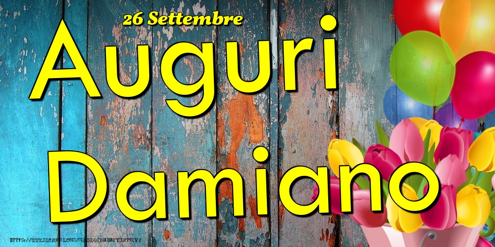 Cartoline di onomastico - Fiori & Palloncini | 26 Settembre - Auguri Damiano!