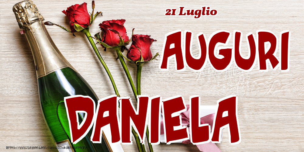  Cartoline di onomastico - Champagne & Fiori | 21 Luglio - Auguri Daniela!