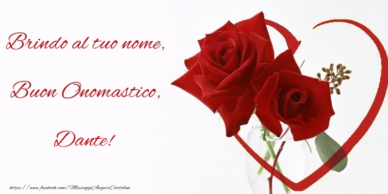 Cartoline di onomastico - Rose | Brindo al tuo nome, Buon Onomastico, Dante