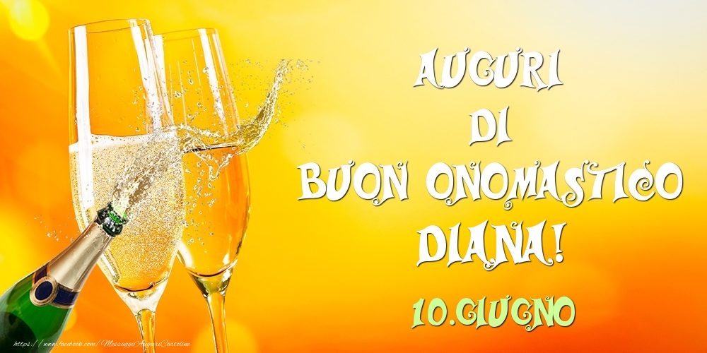  Cartoline di onomastico - Champagne | Auguri di Buon Onomastico Diana! 10.Giugno