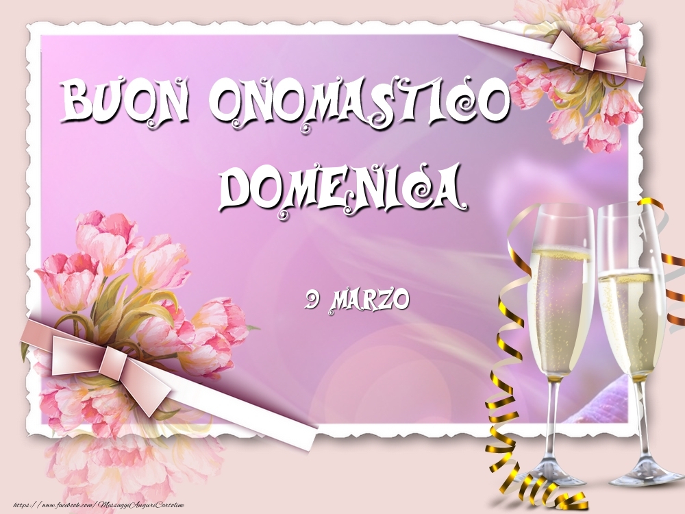 Cartoline di onomastico - Champagne & Fiori | Buon Onomastico, Domenica! 9 Marzo