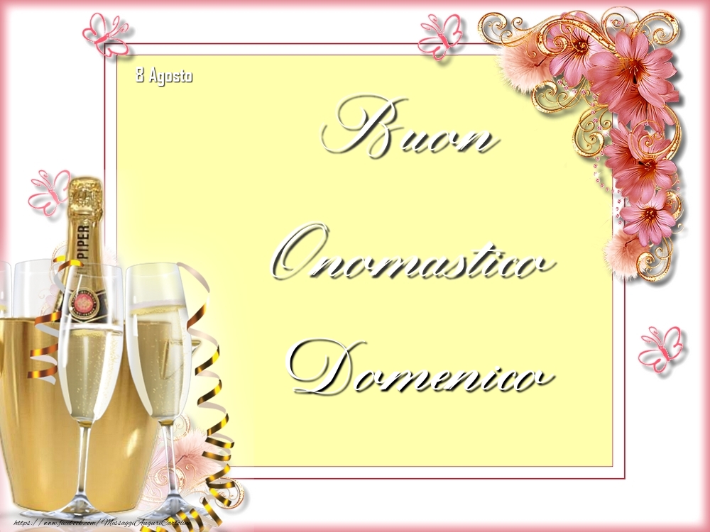  Cartoline di onomastico - Champagne & Fiori | Buon Onomastico, Domenico! 8 Agosto