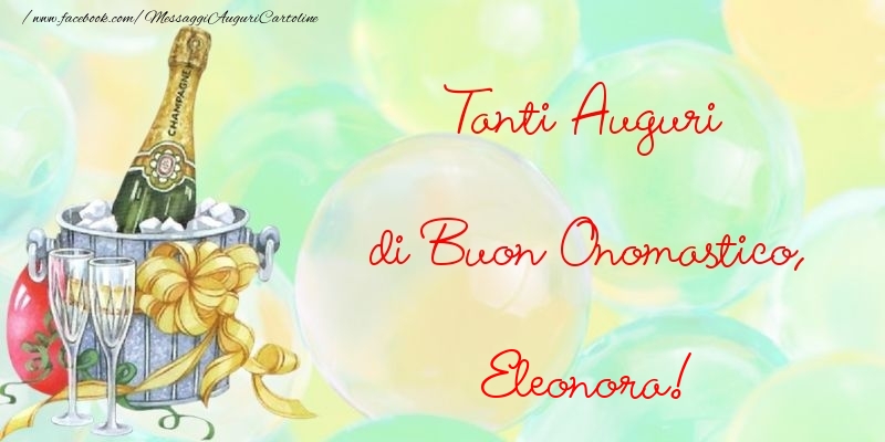 Cartoline di onomastico - Champagne & Fiori | Tanti Auguri di Buon Onomastico, Eleonora