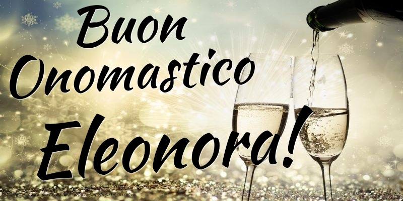 Cartoline di onomastico - Champagne | Buon Onomastico Eleonora