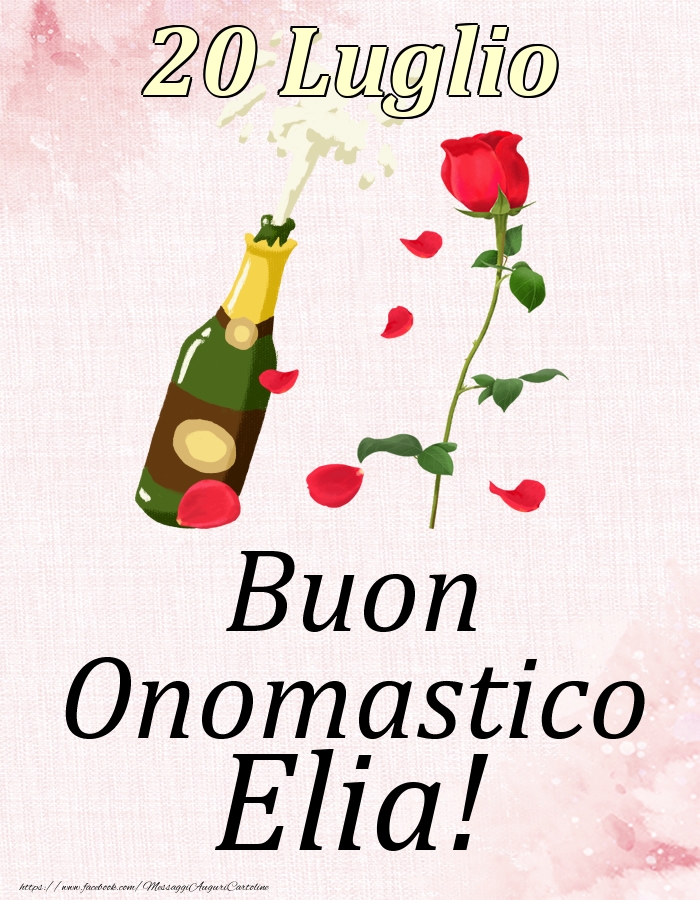  Cartoline di onomastico - Champagne & Rose | Buon Onomastico Elia! - 20 Luglio