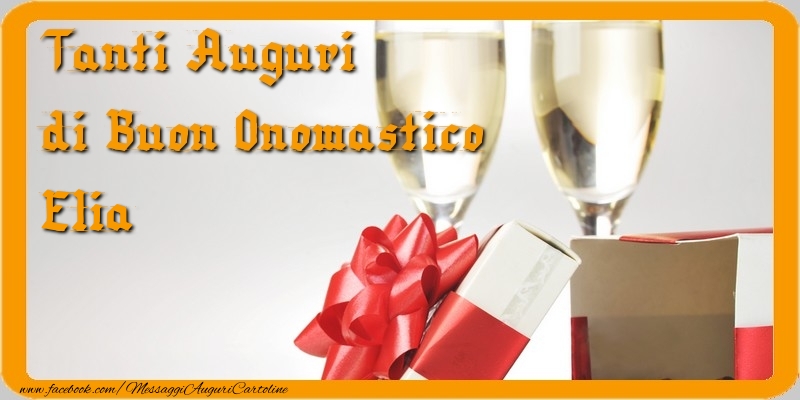  Cartoline di onomastico - Champagne & Regalo | Tanti Auguri di Buon Onomastico Elia