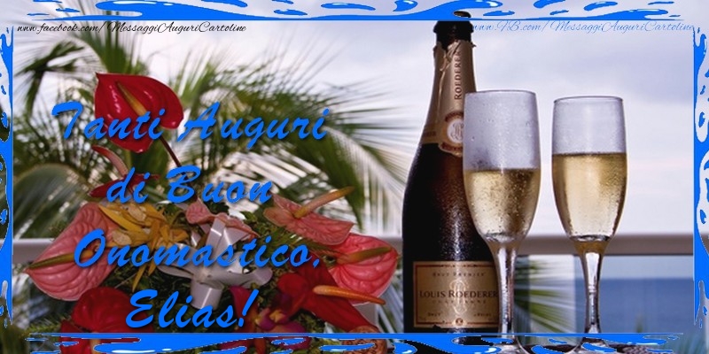  Cartoline di onomastico - Champagne & Fiori & Mazzo Di Fiori | Tanti Auguri di Buon Onomastico Elias