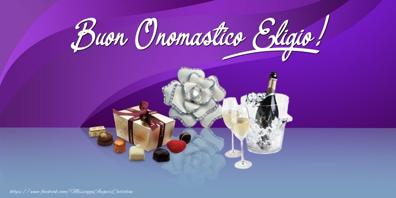  Cartoline di onomastico - Champagne & Fiori & Regalo | Buon Onomastico Eligio!
