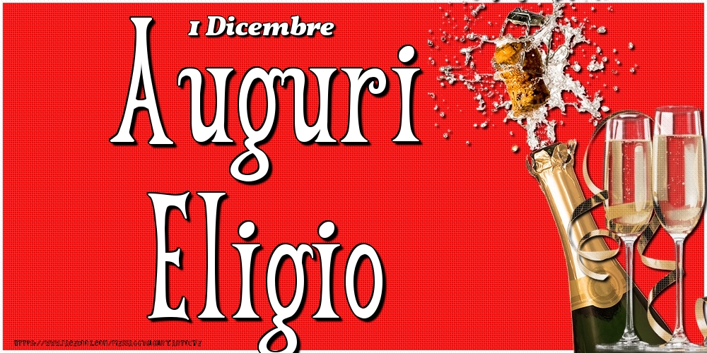  Cartoline di onomastico - Champagne | 1 Dicembre - Auguri Eligio!