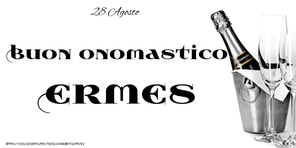 Cartoline di onomastico - Champagne | 28 Agosto - Buon onomastico Ermes!