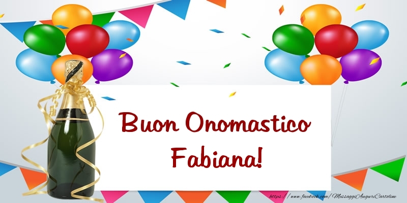 Cartoline di onomastico - Champagne & Palloncini | Buon Onomastico Fabiana!