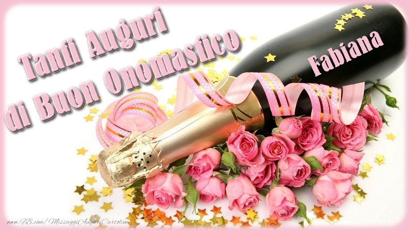  Cartoline di onomastico - Champagne & Fiori & Mazzo Di Fiori & Rose | Tanti Auguri di Buon Onomastico Fabiana