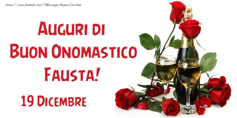  Cartoline di onomastico - Champagne & Rose | 19 Dicembre Auguri di Buon Onomastico Fausta!