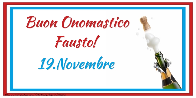  Cartoline di onomastico - Champagne | Buon Onomastico Fausto! 19.Novembre