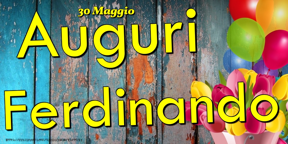  Cartoline di onomastico - Fiori & Palloncini | 30 Maggio - Auguri Ferdinando!
