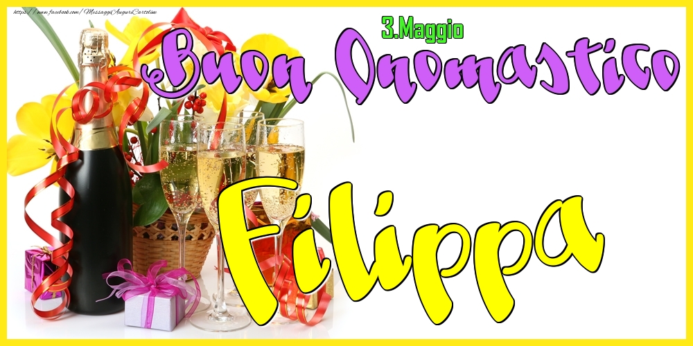  Cartoline di onomastico - Champagne | 3.Maggio - Buon Onomastico Filippa!