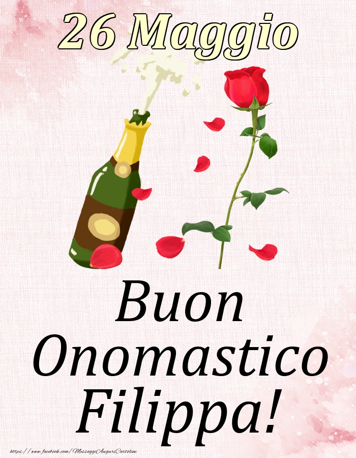 Cartoline di onomastico - Champagne & Rose | Buon Onomastico Filippa! - 26 Maggio