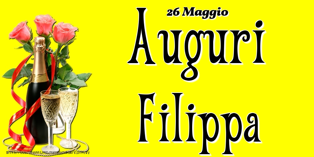 Cartoline di onomastico - Champagne & Fiori | 26 Maggio - Auguri Filippa!
