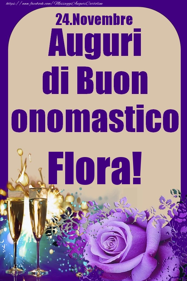  Cartoline di onomastico - Champagne & Rose | 24.Novembre - Auguri di Buon Onomastico  Flora!