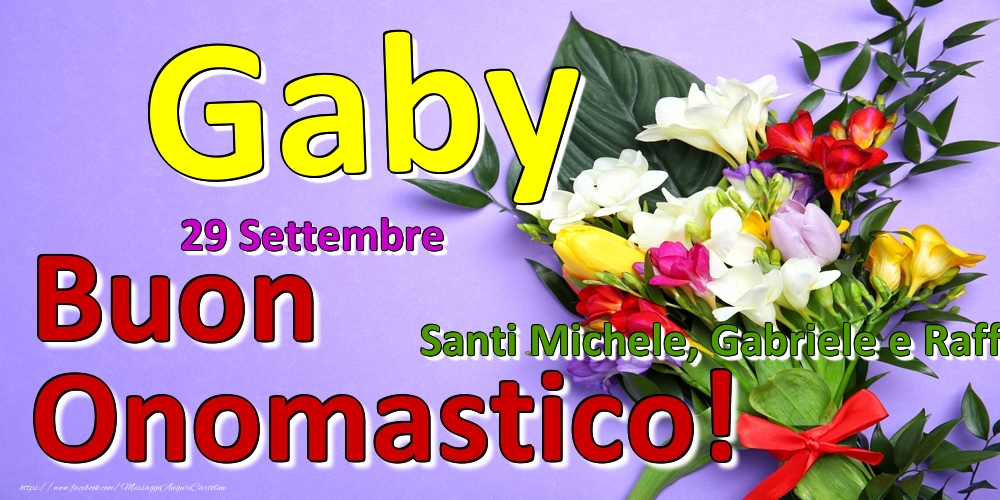 Cartoline di onomastico - Fiori | 29 Settembre - Santi Michele, Gabriele e Raffaele -  Buon Onomastico Gaby!