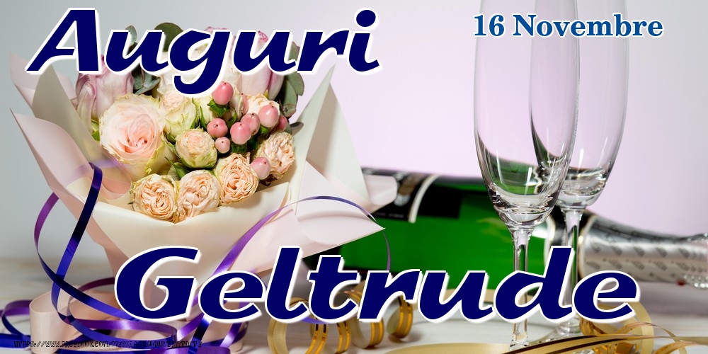  Cartoline di onomastico - Champagne & Fiori | 16 Novembre - Auguri Geltrude!
