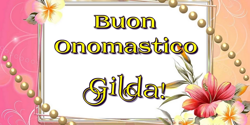  Cartoline di onomastico - Fiori | Buon Onomastico Gilda!
