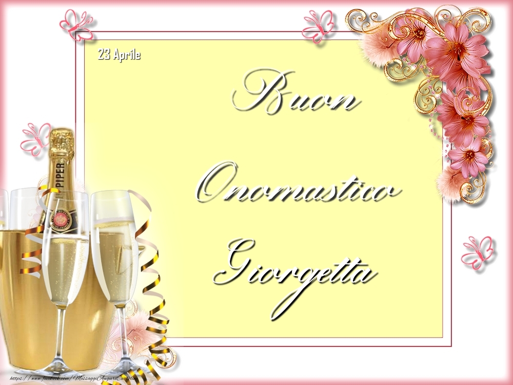 Cartoline di onomastico - Champagne & Fiori | Buon Onomastico, Giorgetta! 23 Aprile