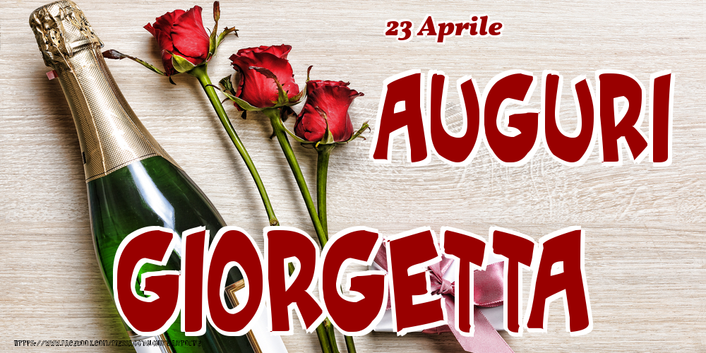 Cartoline di onomastico - Champagne & Fiori | 23 Aprile - Auguri Giorgetta!