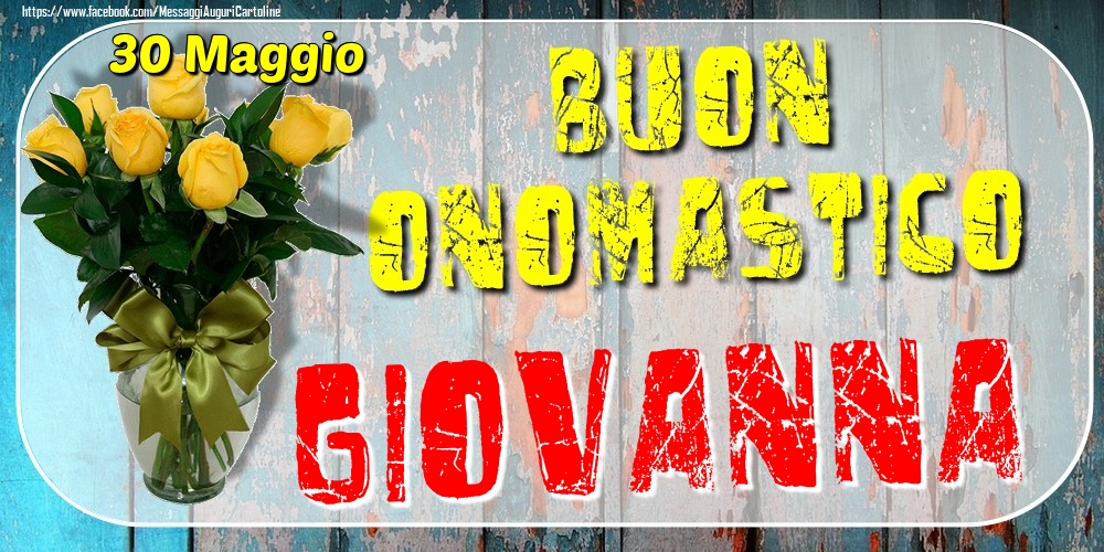 Cartoline di onomastico - Rose | 30 Maggio - Buon Onomastico Giovanna!
