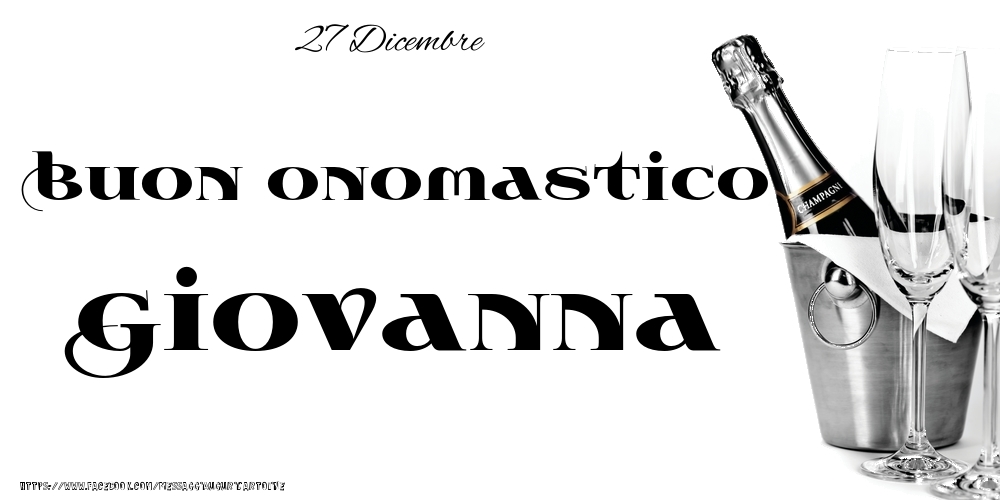 Cartoline di onomastico - Champagne | 27 Dicembre - Buon onomastico Giovanna!
