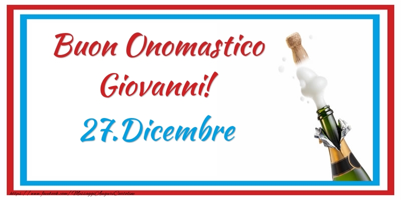 Cartoline di onomastico - Buon Onomastico Giovanni! 27.Dicembre