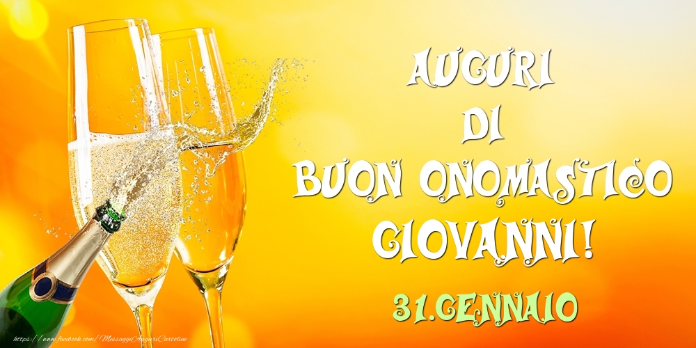 Cartoline di onomastico - Champagne | Auguri di Buon Onomastico Giovanni! 31.Gennaio