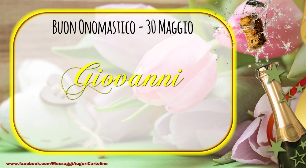 Cartoline di onomastico - Buon Onomastico, Giovanni! 30 Maggio