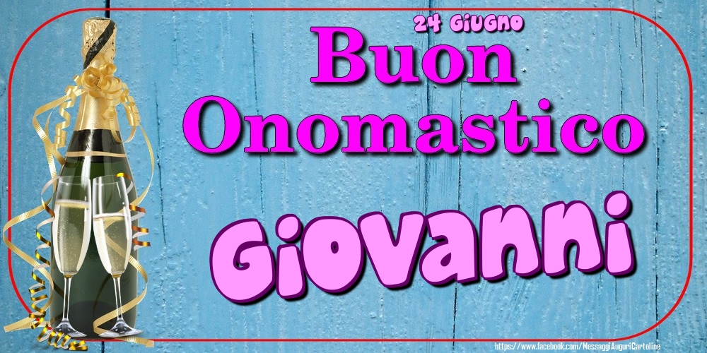 Cartoline di onomastico - Champagne | 24 Giugno - Buon Onomastico Giovanni!
