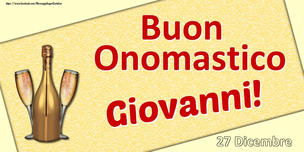 Cartoline di onomastico - Champagne | Buon Onomastico Giovanni! - 27 Dicembre