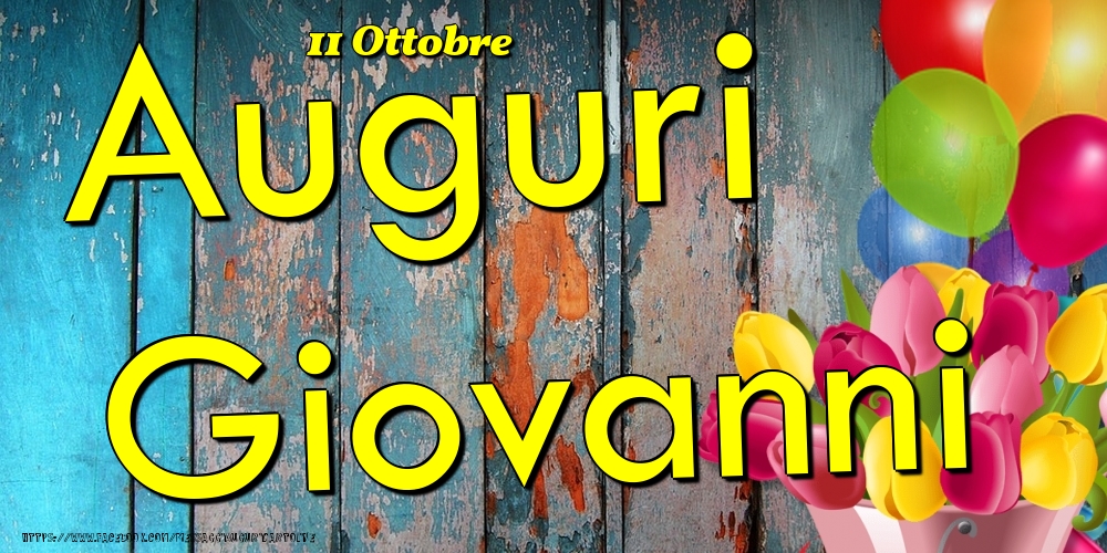 Cartoline di onomastico - Fiori & Palloncini | 11 Ottobre - Auguri Giovanni!