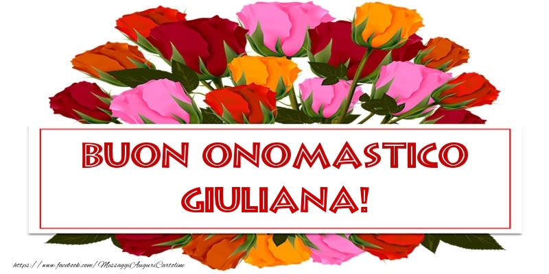  Cartoline di onomastico - Rose | Buon Onomastico Giuliana!