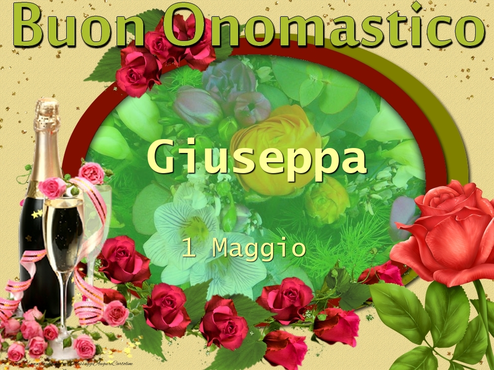 Cartoline di onomastico - Champagne & Fiori & Rose | Buon Onomastico, Giuseppa! 1 Maggio