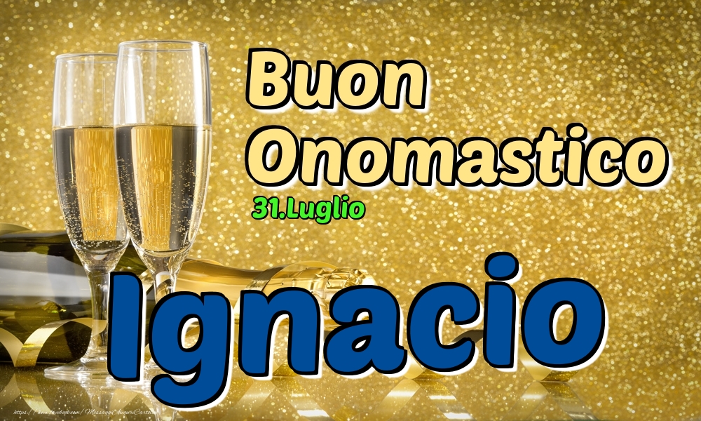  Cartoline di onomastico - Champagne | 31.Luglio - Buon Onomastico Ignacio!