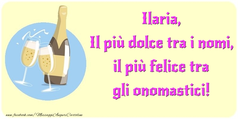  Cartoline di onomastico - Champagne | Il più dolce tra i nomi, il più felice tra gli onomastici! Ilaria