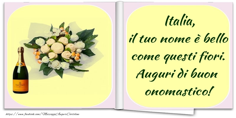 Cartoline di onomastico -  Italia, il tuo nome è bello come questi fiori. Auguri di buon  onomastico!