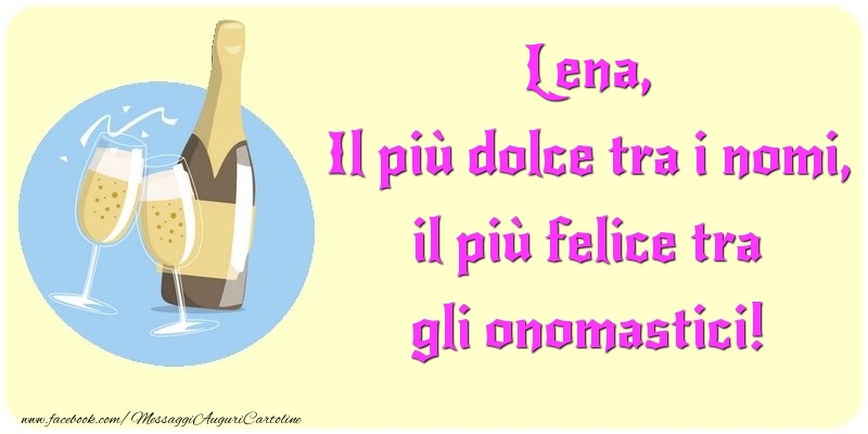  Cartoline di onomastico - Champagne | Il più dolce tra i nomi, il più felice tra gli onomastici! Lena