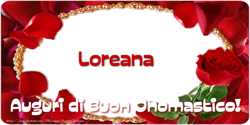 Cartoline di onomastico - Rose | Loreana Auguri di Buon Onomastico!